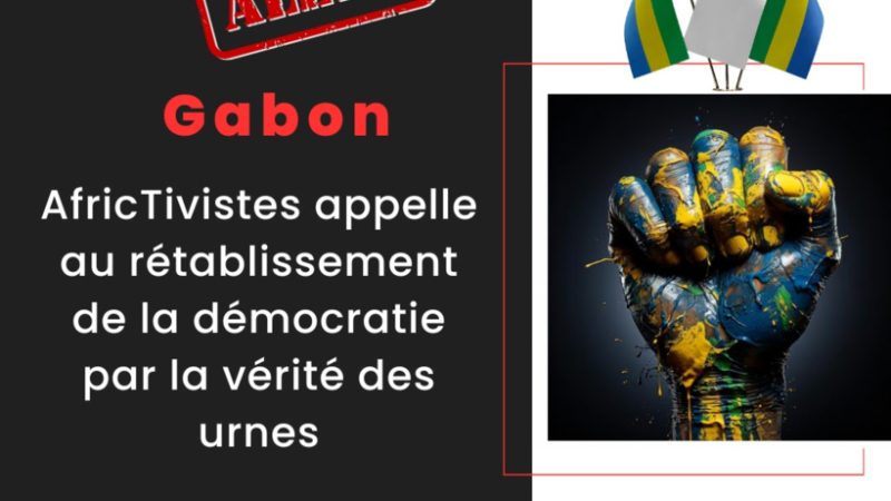 Gabon: AfricTivistes dit Non à la «Juntification» du pouvoir et Oui à la vérité des urnes